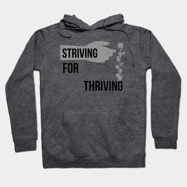 Striving For Thriving Hoodie by Emma Lorraine Aspen